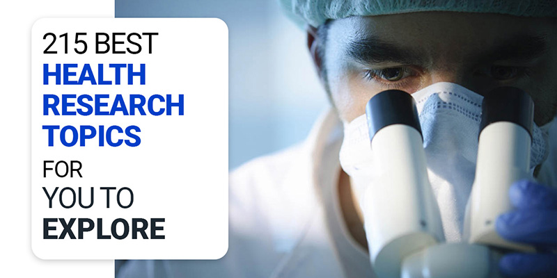 241 Best Health Research Topics for You to Explore